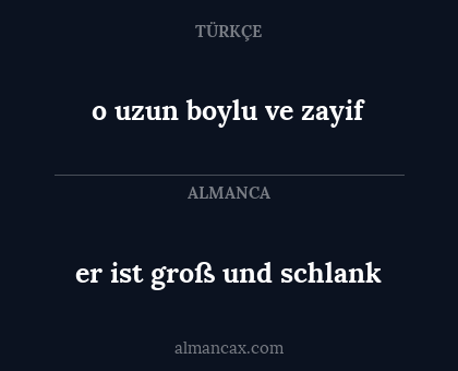 o uzun boylu ve zayif - er ist groß und schlank