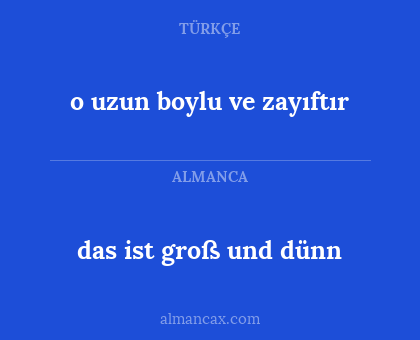 o uzun boylu ve zayıftır - das ist groß und dünn