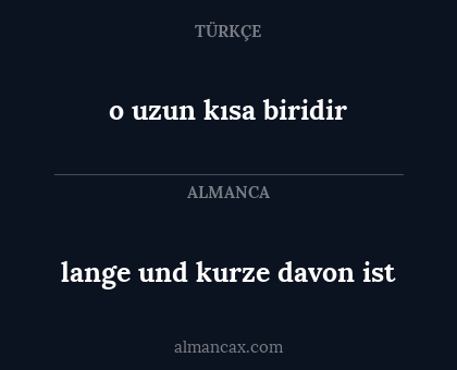 o uzun kısa biridir - lange und kurze davon ist
