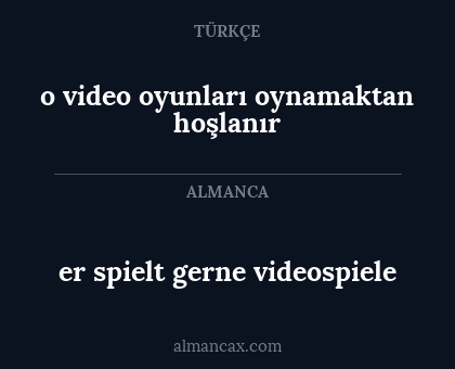 er spielt gerne videospiele - o video oyunları oynamaktan hoşlanır