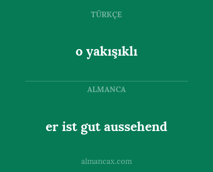 o yakışıklı - er ist gut aussehend