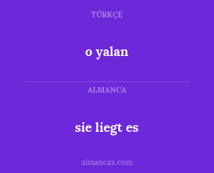 sie liegt es - o yalan