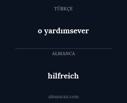 o yardımsever - hilfreich