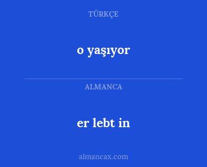 er lebt in - o yaşıyor