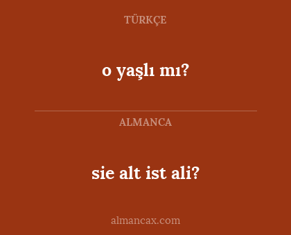 o yaşlı mı? - sie alt ist ali?