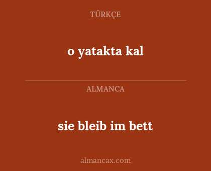 sie bleib im bett - o yatakta kal