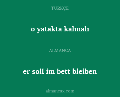 o yatakta kalmalı - er soll im bett bleiben