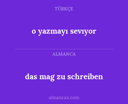 o yazmayı sevıyor - das mag zu schreiben