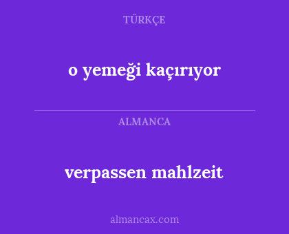 verpassen mahlzeit - o yemeği kaçırıyor