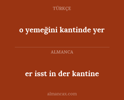 er isst in der kantine - o yemeğini kantinde yer
