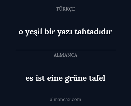 es ist eine grüne tafel - o yeşil bir yazı tahtadıdır