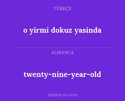 o yirmi dokuz yasinda - twenty-nine-year-old