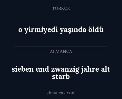 o yirmiyedi yaşında öldü - sieben und zwanzig jahre alt starb