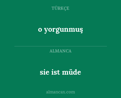 sie ist müde - o yorgunmuş