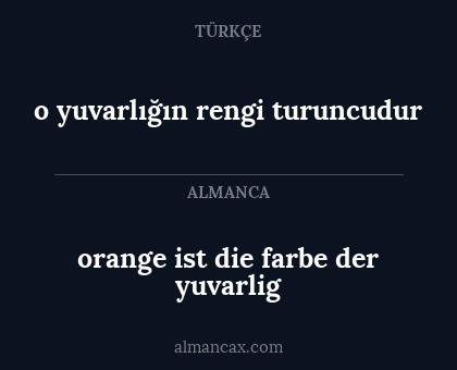 orange ist die farbe der yuvarlig - o yuvarlığın rengi turuncudur