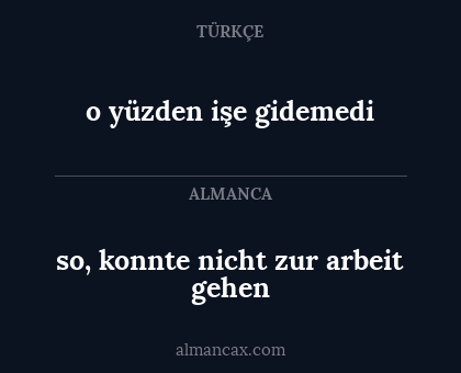 o yüzden işe gidemedi - so, konnte nicht zur arbeit gehen