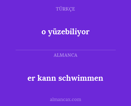 er kann schwimmen - o yüzebiliyor
