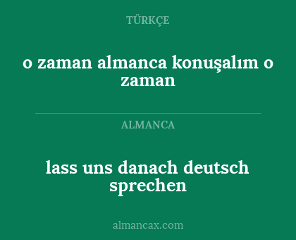 o zaman almanca konuşalım o zaman - lass uns danach deutsch sprechen