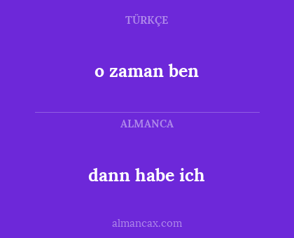 dann habe ich - o zaman ben