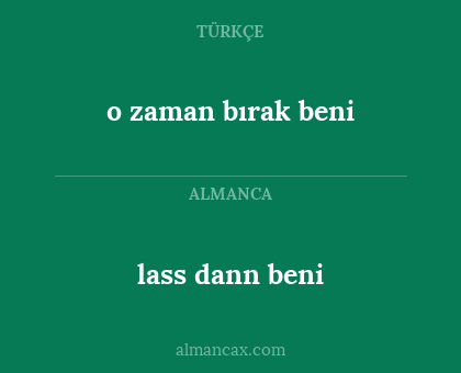 lass dann beni - o zaman bırak beni