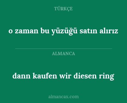 dann kaufen wir diesen ring - o zaman bu yüzüğü satın alırız