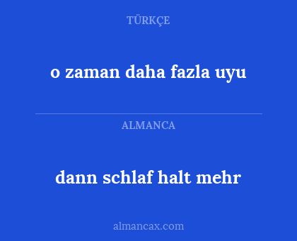 dann schlaf halt mehr - o zaman daha fazla uyu