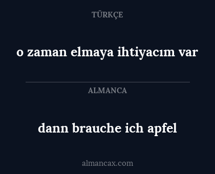 o zaman elmaya ihtiyacım var - dann brauche ich apfel