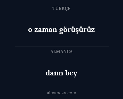 dann bey - o zaman görüşürüz