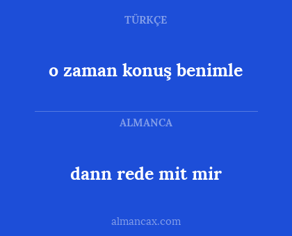 o zaman konuş benimle - dann rede mit mir