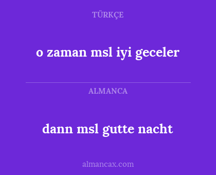 o zaman msl iyi geceler - dann msl gutte nacht