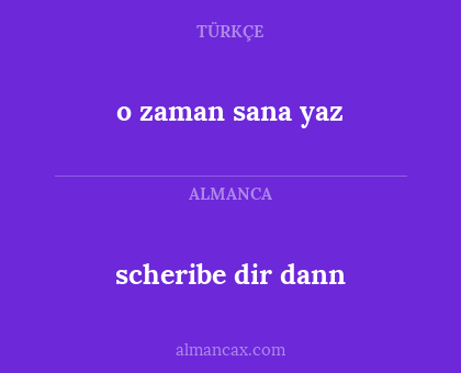 o zaman sana yaz - scheribe dir dann