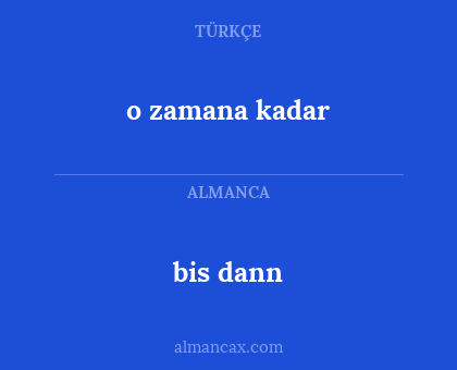 bis dann - o zamana kadar