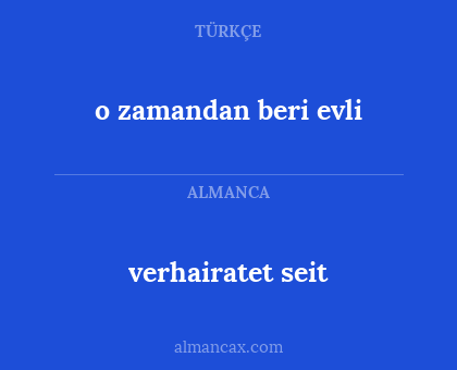 o zamandan beri evli - verhairatet seit