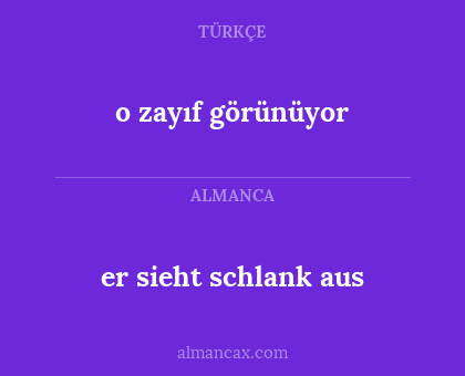 er sieht schlank aus - o zayıf görünüyor