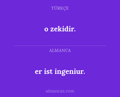 o zekidir. - er ist ingeniur.