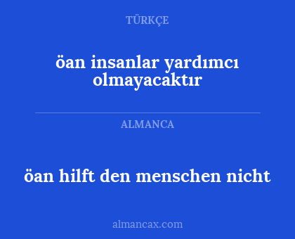 öan insanlar yardımcı olmayacaktır - öan hilft den menschen nicht
