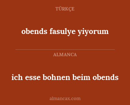 ich esse bohnen beim obends - obends fasulye yiyorum