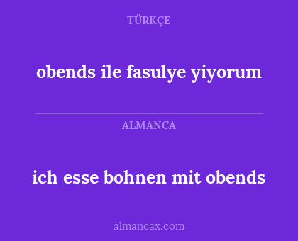 ich esse bohnen mit obends - obends ile fasulye yiyorum