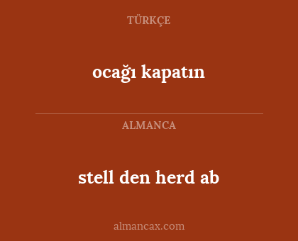 stell den herd ab - ocağı kapatın