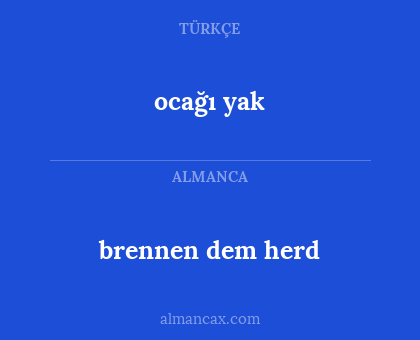 ocağı yak - brennen dem herd