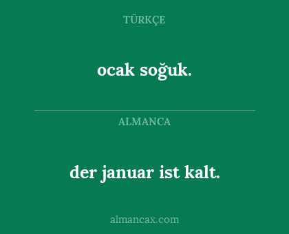 ocak soğuk. - der januar ist kalt.