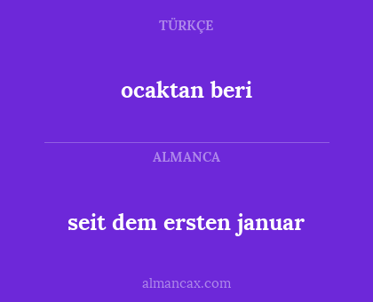 ocaktan beri - seit dem ersten januar