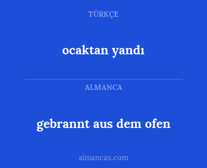 ocaktan yandı - gebrannt aus dem ofen