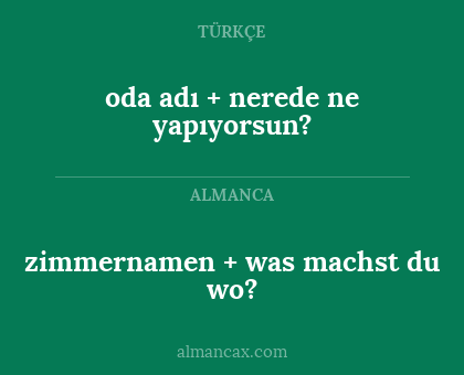 oda adı + nerede ne yapıyorsun? - zimmernamen + was machst du wo?