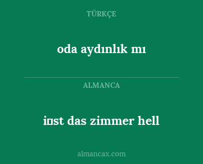 i̇st das zimmer hell - oda aydınlık mı