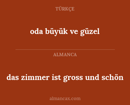 oda büyük ve güzel - das zimmer ist gross und schön
