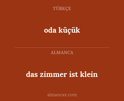das zimmer ist klein - oda küçük