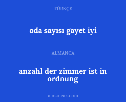 anzahl der zimmer ist in ordnung - oda sayısı gayet iyi