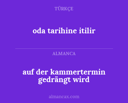 auf der kammertermin gedrängt wird - oda tarihine itilir