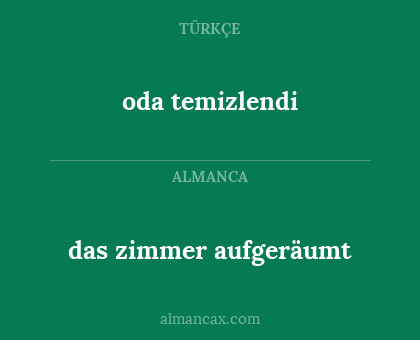 das zimmer aufgeräumt - oda temizlendi
